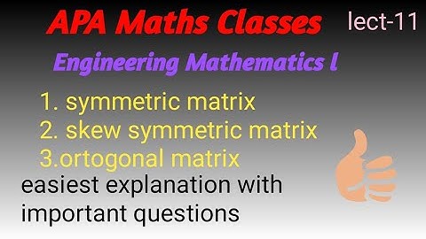 lect-11 orthogonal matrix, symmetric matrix,skew symmetric matrix explanation with example