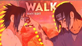 Sasuke & Itachi 『AMV/EDIT』Walk