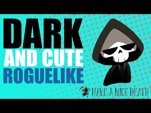 Have a Nice Death - Be Dark, Be Cute......