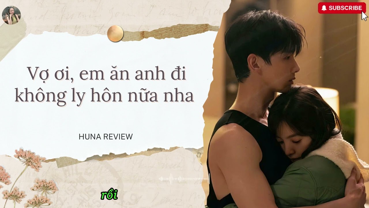 [TRUYỆN AUDIO] VỢ ƠI, EM ĂN ANH ĐI KHÔNG LY HÔN NỮA NHA (FULL) || HUNA REVIEW