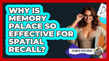 Why Is Memory Palace So Effective For Spatial Recall? - Ultimate Study Hacks
