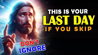 God Says: This Is Your Last Day If You Skip | God Message Today | Jesus Affirmations