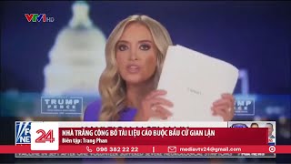 Nhà Trắng công bố tài liệu cáo buộc bầu cử gian lận | VTV24