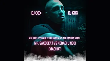 Vuk Mob x Voyage x Breskvica vs Alexandra Stan - Mr. Saxobeat vs Koraci u Noci (Mashup)