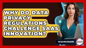Why Do Data Privacy Regulations Challenge SaaS Innovation? - The SaaS Pros Breakdown