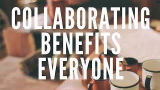 Collaborating Benefits Everyone E103