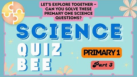 Science Quiz Bee - Primary 1 | Part 3 | Quiz by brainYs
