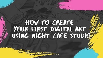 How To Create Digital Art Using Night Cafe Studio