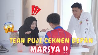 TEAH PUJI CEKNEN DEPAN MARSYA !! - PRANK MARSYA GERAM !