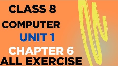 Class 8 computer book unit 1 chapter 6// All Exercise// English Medium Chapter 6// Exercise 