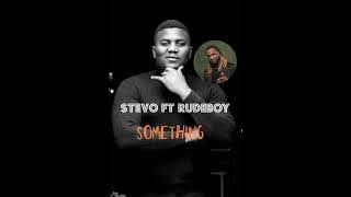 Stevo ft rudeboy - something ( audio music)