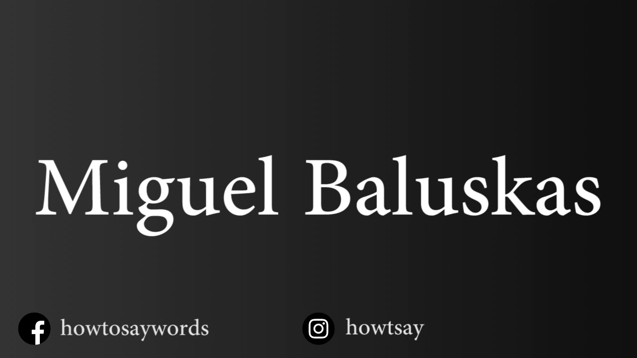 How To Pronounce Miguel Baluskas YouTube