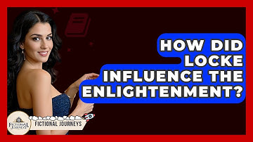 How Did Locke Influence The Enlightenment? - Fictional Journeys