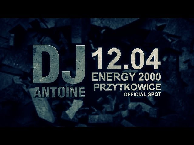 SPOT PROMO:DJ ANTOINE @ ENERGY 2000 PRZYTKOWICE - 12.04.2013 class=