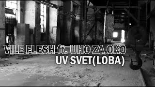 Vile Flesh Ft. Uho Za Oko - Uv Svetloba Trailer