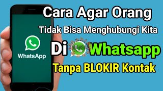 Cara Agar Orang Tidak Bisa Menghubungi Kita di Whatsapp dengan Mudah Tanpa Blokir Kontak screenshot 2