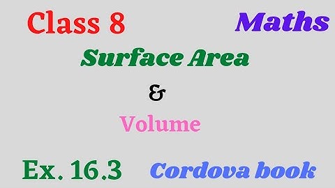 Class 8 maths Chapter 16 Surface Area And Volume Ex. 16.3 Q. 1 to 8 cordova book