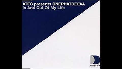 A.T.F.C Presents OnePhatDeeva - In And Out Of My Life (Knee Deep Spider Dub)