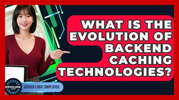 What Is The Evolution Of Backend Caching Technologies? - Server Logic Simplified
