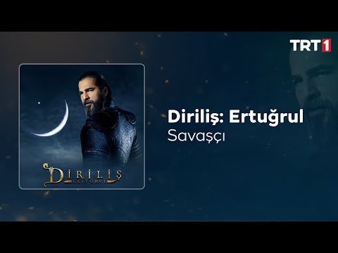 Savaşçı 🎧 Diriliş Ertuğrul Dizi Müzikleri