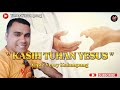 Kasih tuhan yesus  cipt  yerry kalampung  prod  jr 3 record  audio official