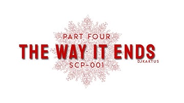 SCP 001 - Ouroboros - The Way It Ends: Object Class - Keter - Epilogue