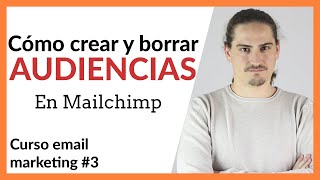 CREAR y borrar una LISTA O AUDIENCIA de manera correcta - CURSO MAILCHIMP #3