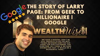 The Story of Larry Page: From geek to billionaire | google