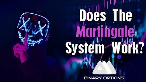 Does The Martingale System Work For Binary Options?