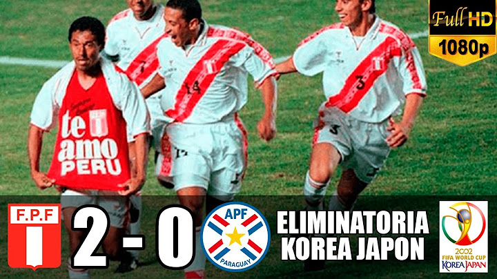 Perú 2 - 0 Paraguay | Eliminatoria Korea Japon - EL CHORRIGOLAZO