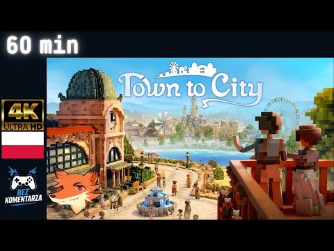 60 minut z Town to City [Wczesny Dostęp]