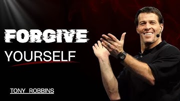 Forgive Yourself First || TONY ROBBINS
