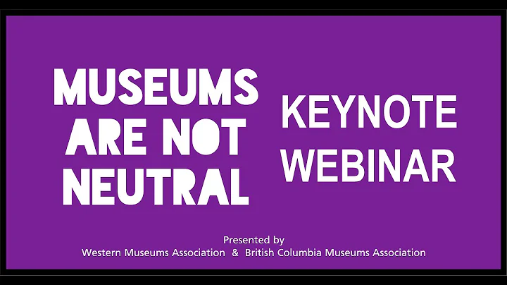 Museums Are Not Neutral Keynote Webinar: In Conver...