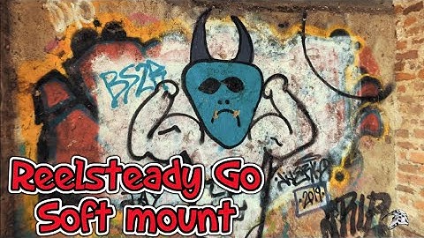 Session 5, Reelsteady Go and Softmount!