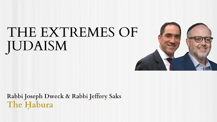 The Extremes of Judaism - Rabbi Joseph Dweck & Rab...