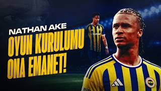 Nathan Aké Fenerbahçeye Ne Vaat Ediyor? Oosterwoldeden Sonra Neler Değişecek?
