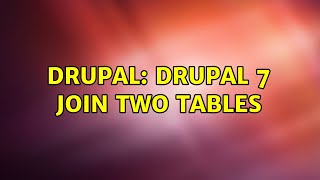 Drupal: drupal 7 join two tables