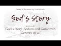 7. God’s Story: Sodom and Gomorrah (Genesis 18-20) – Sermon by Vitali Oliinik, Feb. 29, 2020