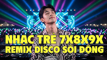 NHẠC TRẺ DISCO 8X 9X REMIX CỰC SÔI ĐỘNG✨DISCO MIX✔️NHẠC TRẺ DISCO 7X8X9X✔️QUỐC CHINH