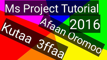 Ms project 2016 full tutorial Afaan Oromoo part 3