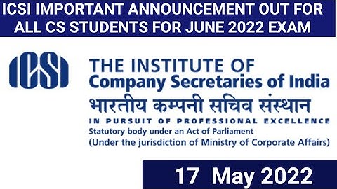 ICSI IMPORTANT ANNOUNCEMENT OUT FOR ALL CS STUDENTS FOR JUNE 2022 EXAM