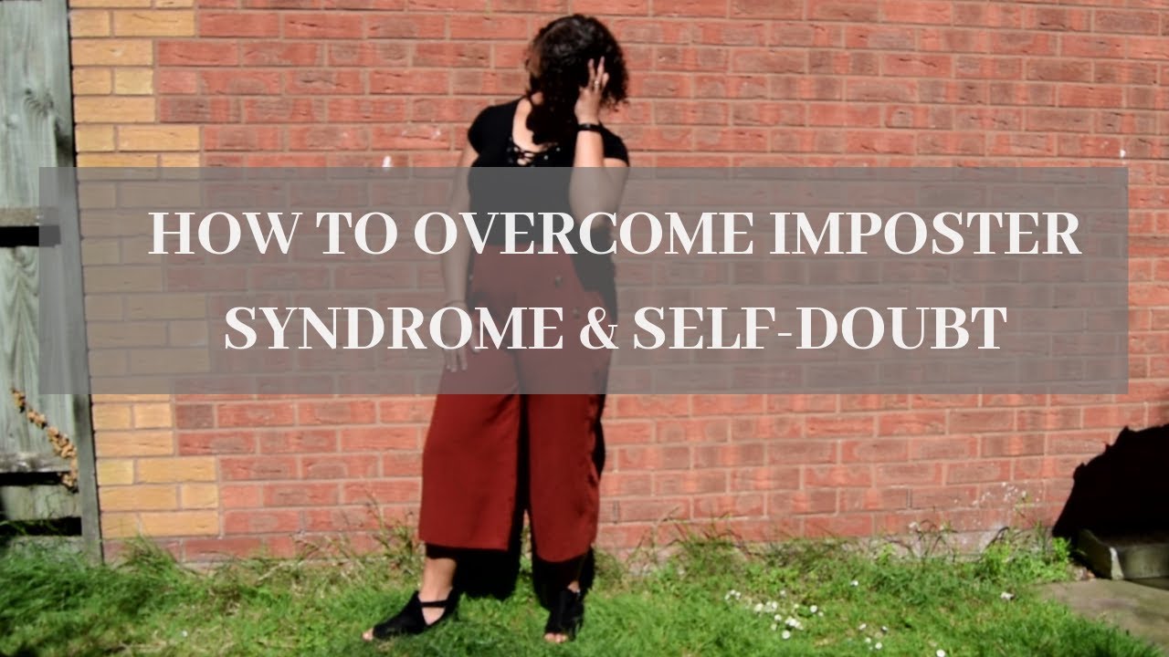 How to Overcome Imposter Syndrome and Self-Doubt - YouTube