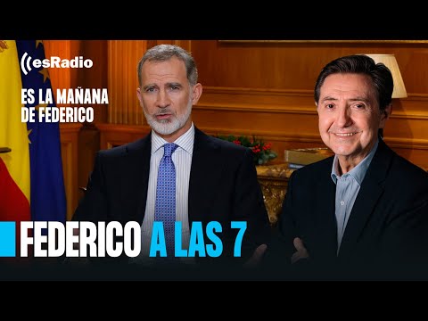 Federico a las 7: Gran discurso del Rey que indigna a los enemigos de España