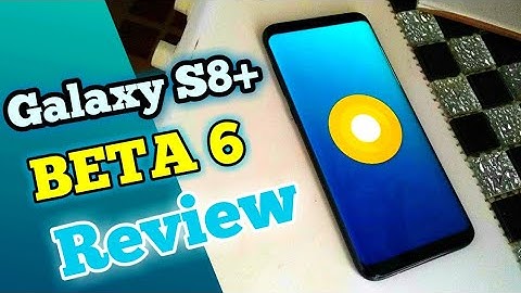 Samsung Galaxy S8 Oreo Update BETA 6