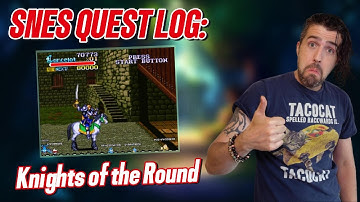 SNES Quest Log 31: Knights of the Round