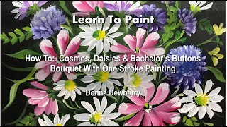 Learn to Paint One Stroke- Relax and Paint With Donna: Cosmos Daisies and More | Donna Dewberry 2023