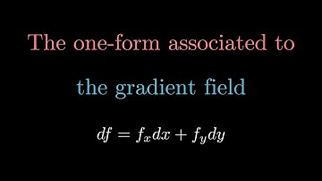 The one-form associated to the gradient field | Vector Calculus | Geometric Algebra