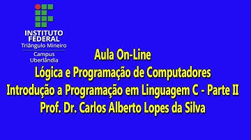 Aula on-line: Lógica e Programação - Programação em Linguagem C - Parte II