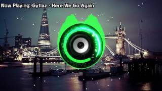 Gytlaz - Here We Go Again (Bass Boosted)