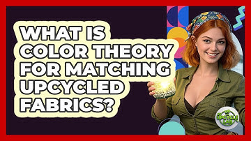 What Is Color Theory For Matching Upcycled Fabrics?